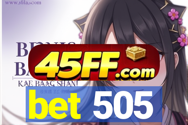 bet 505